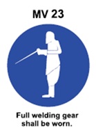 MV23 - Full welding gear shall be worn